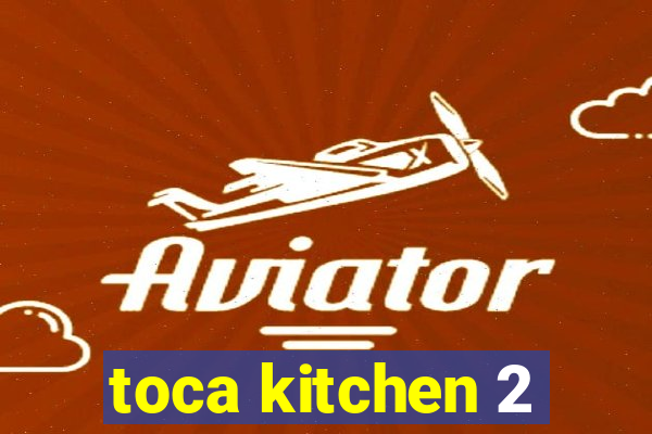 toca kitchen 2